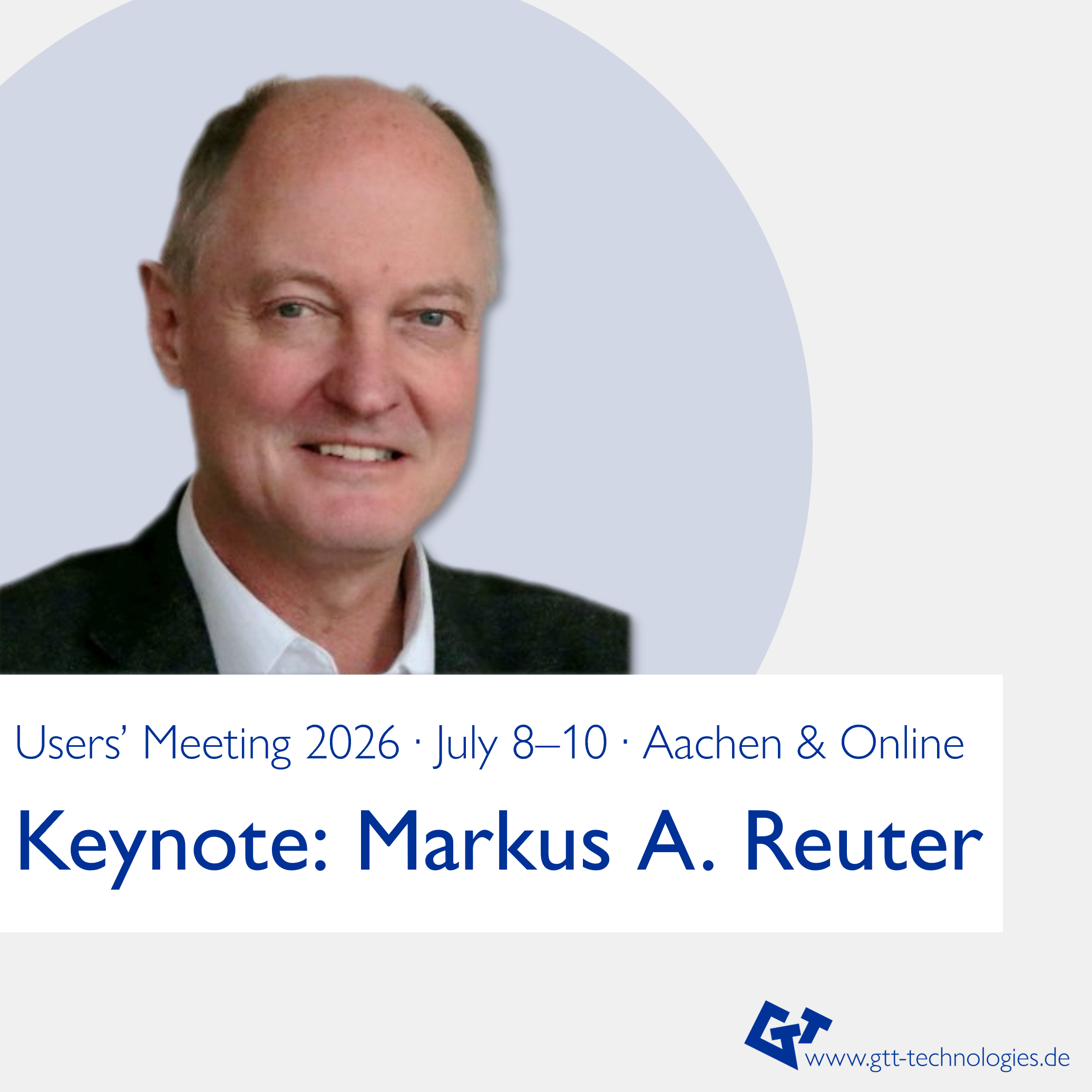Portrait of Markus Reuter, keynote speaker at the GTT-Technologies Users’ Meeting 2026, with event details (July 8–10, Aachen & online).